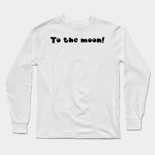 To the moon! Black Long Sleeve T-Shirt